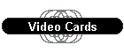 Video Cards
